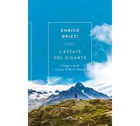 L' estate del gigante. Viaggio a piedi intorno al Monte Bianco