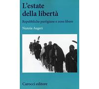 L'estate della libertà. Repubbliche partigiane e zone libere