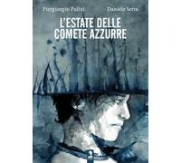 L'estate delle comete azzurre [Hardcover] [Oct 06, 2025] Pulixi, Piergiorgio and