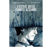 L'ESTATE DELLE COMETE AZZURRE - PULIXI PIERGIORGIO, SERRA DANIELE - Camena