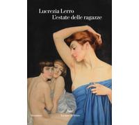 L'estate delle ragazze - Lerro Lucrezia