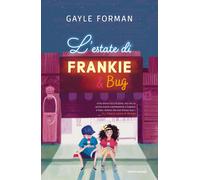 L'estate di Frankie & Bug - Forman Gayle