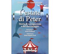L'estate di Peter. Storia di un ragazzino e del suo coraggio. Ediz. illustrata