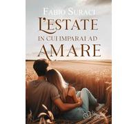 Libri Fabio Suraci - L' Estate In Cui Imparai Ad Amare