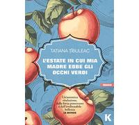 L'ESTATE IN CUI MIA MADRE HA AVUTO GLI OCCHI VERDI - TIBULEAC TATIANA - Keller