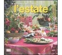 L'estate. In giardino e nell'orto, in casa e in tavola. Ediz. illustrata