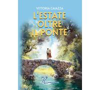L'estate oltre il ponte - Caiazza Vittoria