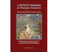 L'estate romana di Renato Nicolini. Mostra Internazionale di pittura e grafica. Ediz. illustrata