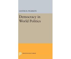 Lester B. Pearson Democracy in World Politics (Copertina rigida)