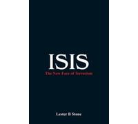 Lester B Stone Isis - the New Face of Terrorism (Tascabile)