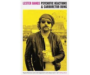 Lester Bangs Psychotic Reactions and Carburetor Dung (Tascabile)