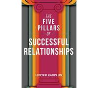 Lester Karplus The Five Pillars of Successful Relationships (Tascabile)