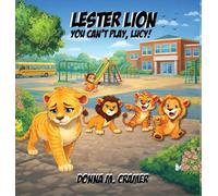 Lester Lion: You Can't Play, Lucy!: You Can't Play, Lucy!