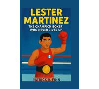 LESTER MARTINEZ: The Champion Boxer Who Never Gives Up