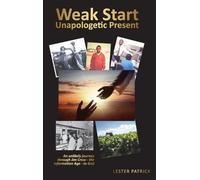 Lester Patrick Weak Start Unapologetic Present (Copertina rigida)