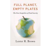Lester R. Brown Full Planet, Empty Plates (Copertina rigida)