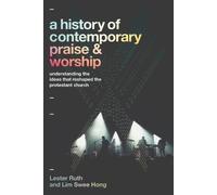Lester Ruth Lim Swee Hong A History of Contemporary Praise & Worship (Tascabile)