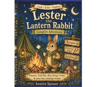Lester the Lantern Rabbit Campfire Adventures: Simple Camping Recipes, Coloring Pages, and Cozy Activities for Kids