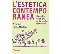 L' estetica contemporanea. Il destino delle arti nella tarda modernità