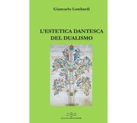 L'estetica dantesca del dualismo - [Giuliano Ladolfi Editore]