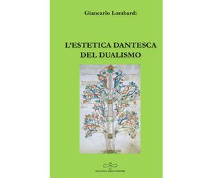 L'estetica dantesca del dualismo - [Giuliano Ladolfi Editore]