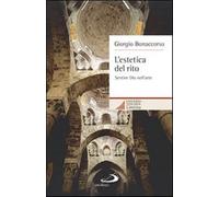 Estetica Del Rito. Sentire Dio Nell'Arte - Giorgio Bonaccorso - 2013