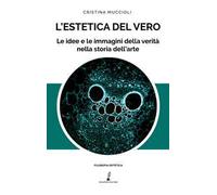 L'estetica del vero. Le idee e le immagini della verità nella storia