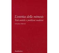 L'estetica della mimesis. Testi antichi e problemi moderni