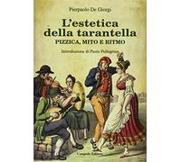 9788880865162 L'estetica della tarantella. Pizzica, mito e ritmo - Pierpaolo De