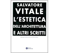 L' estetica dell'architettura e altri scritti