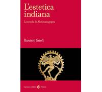 L'estetica indiana. La scuola di Abhinavagupta