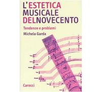 L' estetica musicale del Novecento. Tendenze e problemi