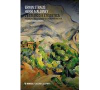 L'estetico e l'estetica. Un dialogo nello spazio della fenomenologia. Un dialogo nello spazio della fenomenologia