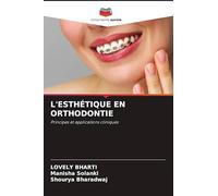 L'ESTHÉTIQUE EN ORTHODONTIE: Principes et applications cliniques