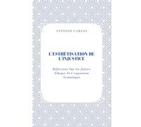 L'esthétisation De L'injustice: Réflexions Sur La Justice Éthique Et L'exposition Symbolique