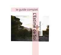 L'Estime de Soi: le guide complet