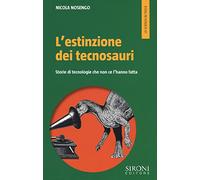 L'estinzione dei tecnosauri. Storie di tecnologie che non ce l'hanno fatta