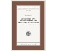 L'estinzione del reato per condotte riparatorie. Tra deflazione e restorative justice