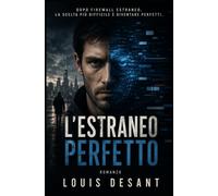 L'Estraneo Perfetto: La perfezione ha un prezzo. E qualcuno è disposto a pagarlo.: 2