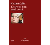 L'estremo forte degli occhi [Paperback] [May 31, 2024] Caliò, Cettina
