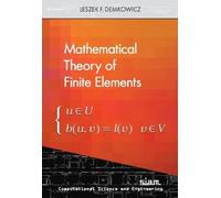 Leszek F. Demkowicz Mathematical Theory of Finite Elements (Tascabile)