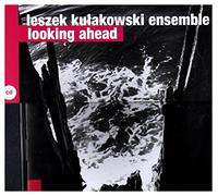 Leszek Kułakowski Ensemble - Looking Ahead