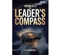 Leszek Mazurek Wisdom by AI - The Leader's Compass (Copertina rigida)