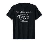 Let all That You Do Be Done in Love 1 Corinthians 16:14 Maglietta