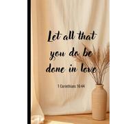 Let all that you do be done in love