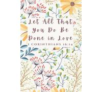 Let All That You Do Be Done in Love - Bible Verse Notebook | Christian Prayer Journal for Women | 6x9 Lined Journal for Church Notes, Devotionals & Daily Reflection | 120 Pages