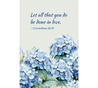 Let All That You Do Be Done in Love Notebook - Blue Hydrangea Design | 100 Pages | 6 x 9 | Bible Verses on Each Page