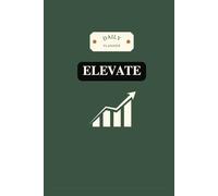 Let Elevation Guide The Way: An Undated Planner-A Guide to Planning with Purpose-Over 150 Pages: Green Hard Cover: Daily To-Do List, Priorities, ... Lunch, Dinner, Snacks), and Note-Taking Pages