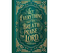 Let Everything That Has Breath Praise the Lord: A Luxury Christian Gratitude Journal Inspired by Psalm 150:6