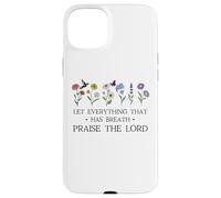 Let Everything That Has Breath Praise the Lord Christian Custodia per iPhone 15 Plus
